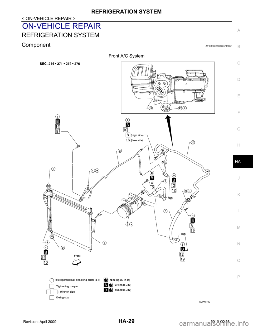 INFINITI QX56 2010  Factory Service Manual REFRIGERATION SYSTEMHA-29
< ON-VEHICLE REPAIR >
C
DE
F
G H
J
K L
M A
B
HA
N
O P
ON-VEHICLE REPAIR
REFRIGERATION SYSTEM
ComponentINFOID:0000000005147652
Front A/C System
WJIA1578E
Revision: April 20092