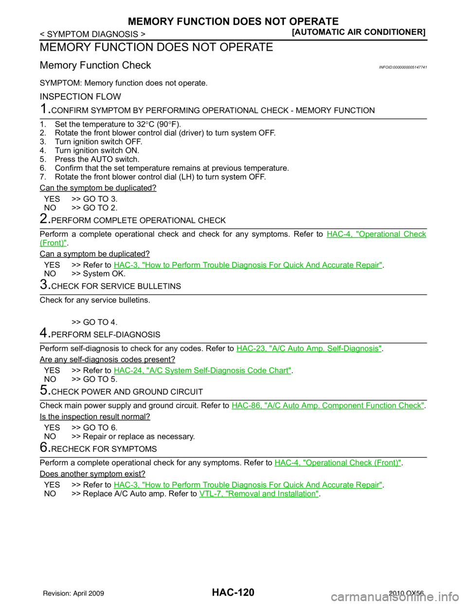 INFINITI QX56 2010  Factory Service Manual HAC-120
< SYMPTOM DIAGNOSIS >[AUTOMATIC AIR CONDITIONER]
MEMORY FUNCTION DOES NOT OPERATE
MEMORY FUNCTION DOES NOT OPERATE
Memory Function CheckINFOID:0000000005147741
SYMPTOM: Memory function does no