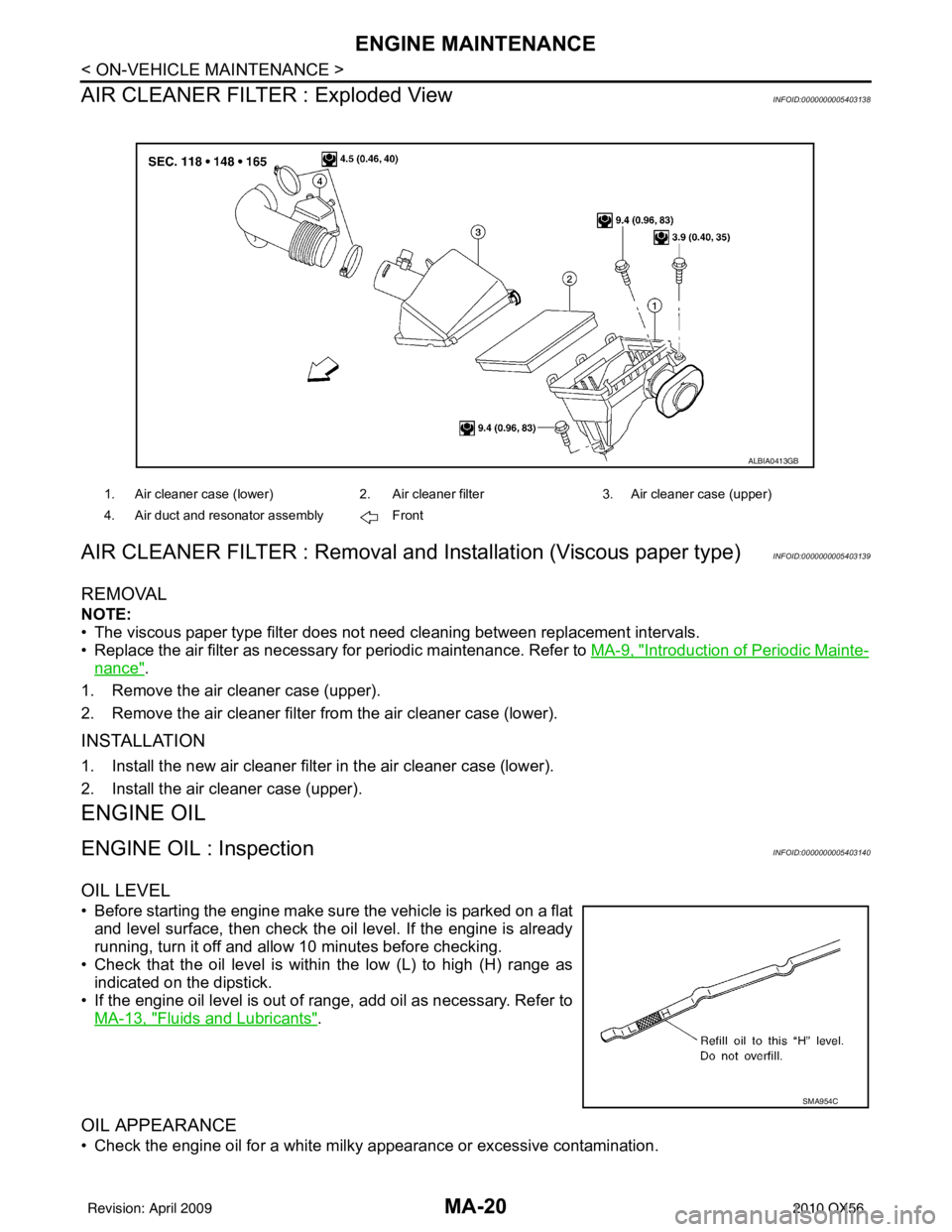 INFINITI QX56 2010  Factory Service Manual MA-20
< ON-VEHICLE MAINTENANCE >
ENGINE MAINTENANCE
AIR CLEANER FILTER : Exploded View
INFOID:0000000005403138
AIR CLEANER FILTER : Removal and  Installation (Viscous paper type)INFOID:000000000540313