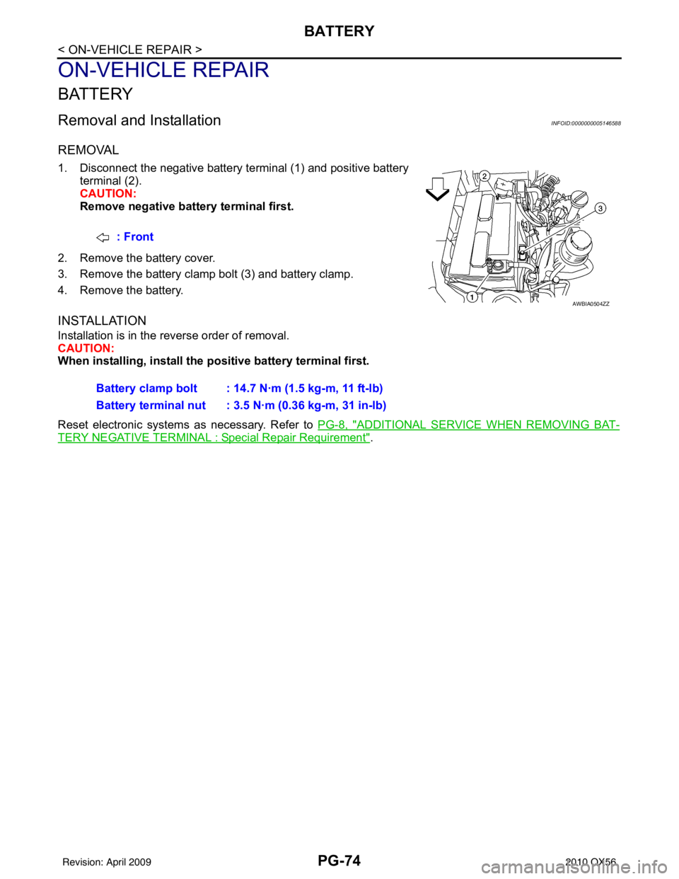INFINITI QX56 2010  Factory Service Manual PG-74
< ON-VEHICLE REPAIR >
BATTERY
ON-VEHICLE REPAIR
BATTERY
Removal and InstallationINFOID:0000000005146588
REMOVAL
1. Disconnect the negative battery terminal (1) and positive batteryterminal (2).
