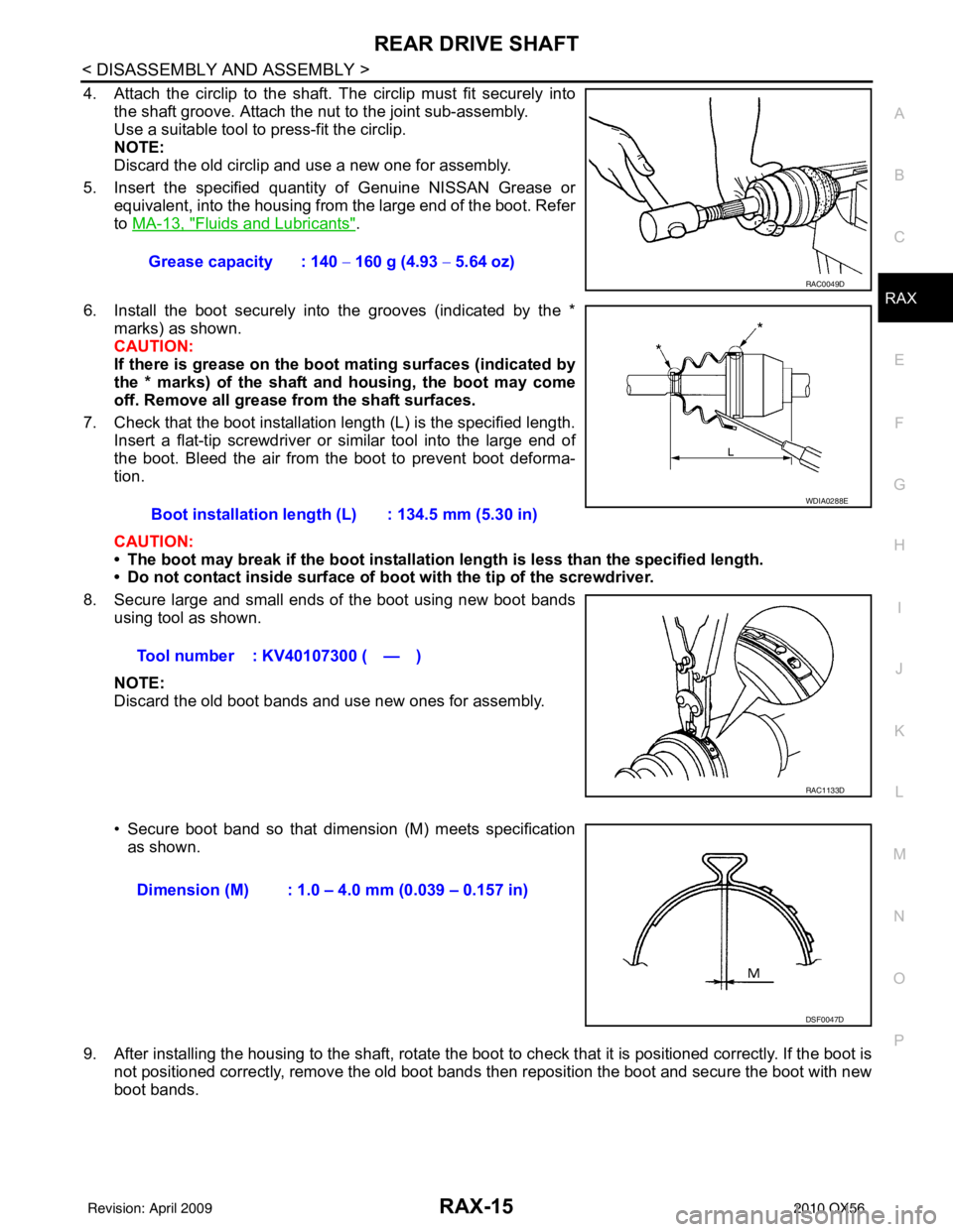 INFINITI QX56 2010  Factory Service Manual REAR DRIVE SHAFTRAX-15
< DISASSEMBLY AND ASSEMBLY >
CEF
G H
I
J
K L
M A
B
RAX
N
O P
4. Attach the circlip to the shaft.  The circlip must fit securely into
the shaft groove. Attach the nut to the join