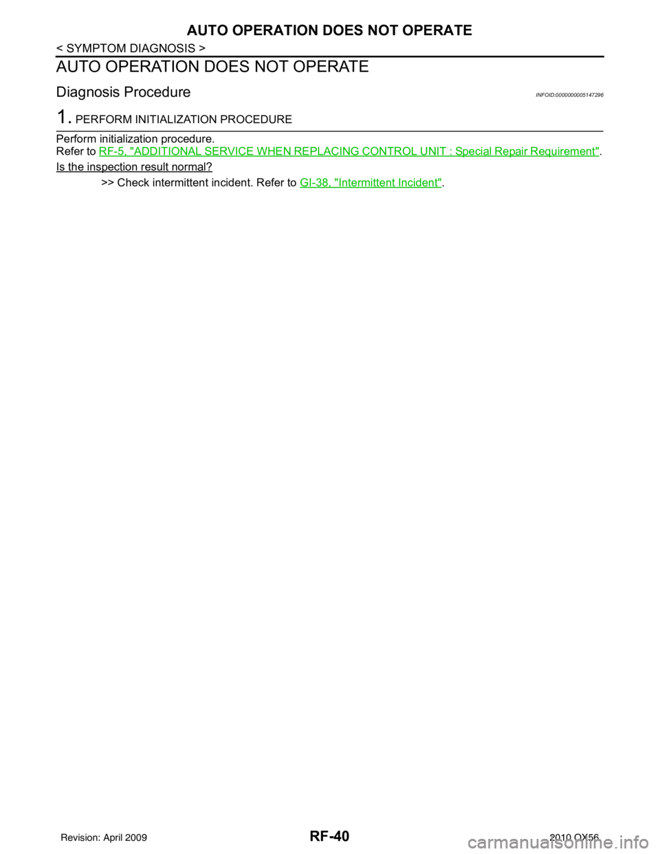 INFINITI QX56 2010  Factory Service Manual RF-40
< SYMPTOM DIAGNOSIS >
AUTO OPERATION DOES NOT OPERATE
AUTO OPERATION DOES NOT OPERATE
Diagnosis ProcedureINFOID:0000000005147296
1. PERFORM INITIALIZATION PROCEDURE
Perform initialization proced