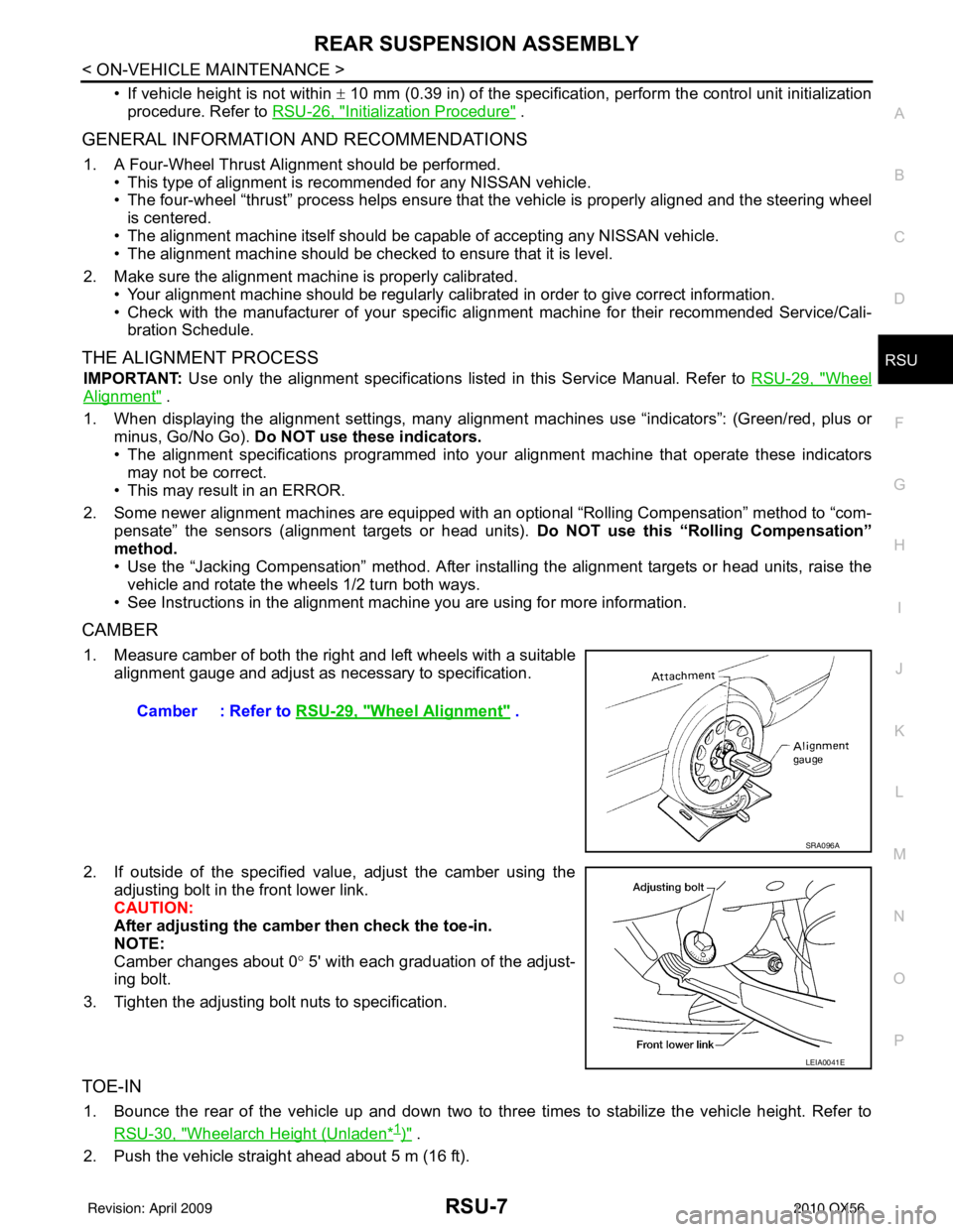 INFINITI QX56 2010  Factory Service Manual REAR SUSPENSION ASSEMBLYRSU-7
< ON-VEHICLE MAINTENANCE >
C
DF
G H
I
J
K L
M A
B
RSU
N
O P
• If vehicle height is not within  ± 10 mm (0.39 in) of the specification,  perform the control unit initia