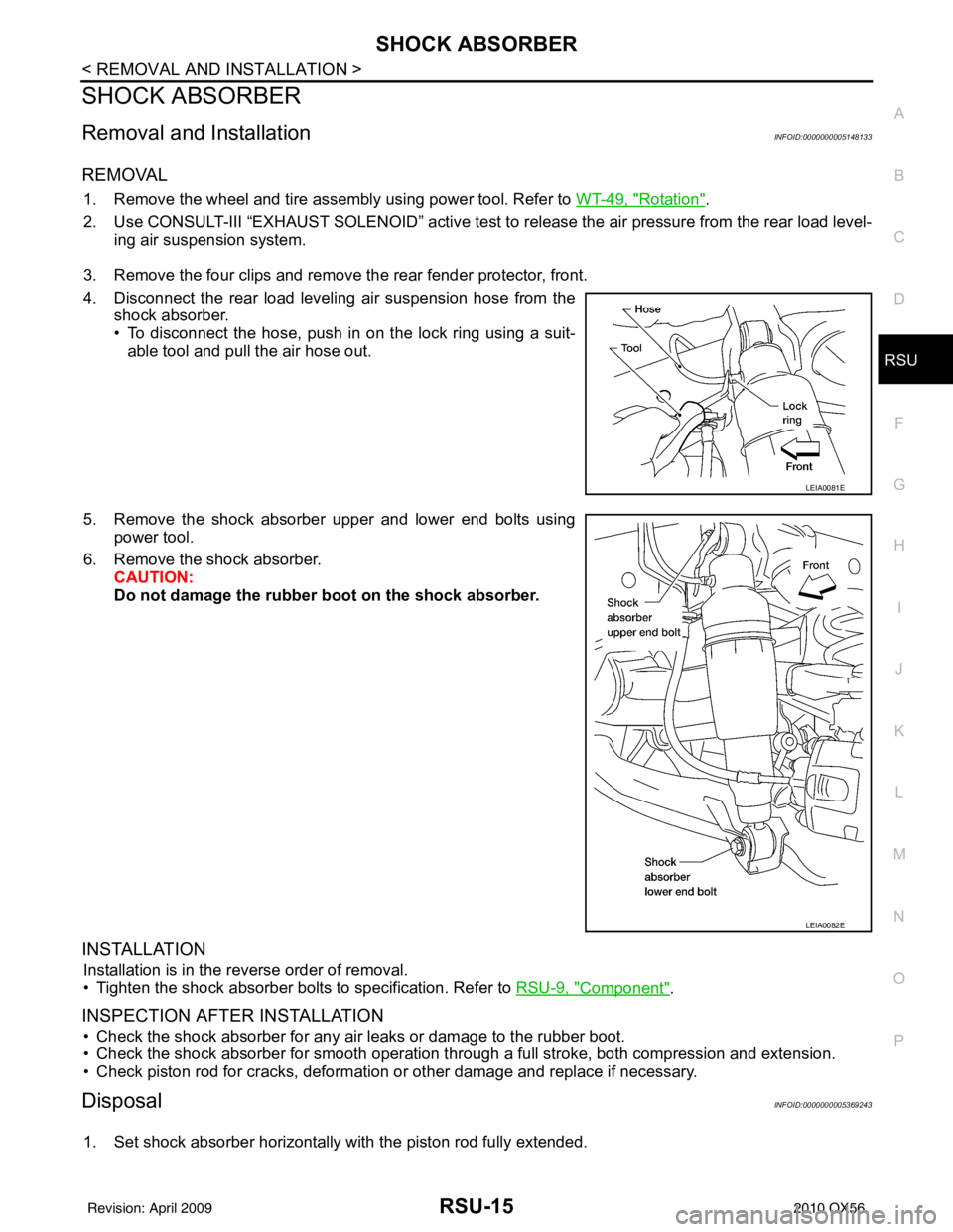 INFINITI QX56 2010  Factory Service Manual SHOCK ABSORBERRSU-15
< REMOVAL AND INSTALLATION >
C
DF
G H
I
J
K L
M A
B
RSU
N
O P
SHOCK ABSORBER
Removal and InstallationINFOID:0000000005148133
REMOVAL
1. Remove the wheel and tire assembly using po