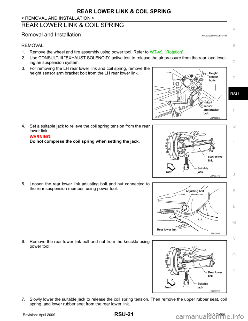 INFINITI QX56 2010  Factory Service Manual REAR LOWER LINK & COIL SPRINGRSU-21
< REMOVAL AND INSTALLATION >
C
DF
G H
I
J
K L
M A
B
RSU
N
O P
REAR LOWER LINK & COIL SPRING
Removal and InstallationINFOID:0000000005148136
REMOVAL
1. Remove the wh