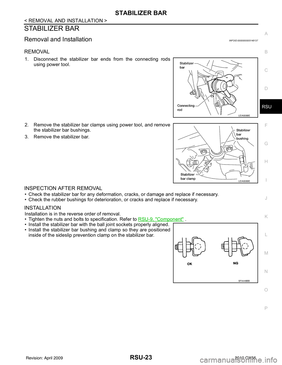 INFINITI QX56 2010  Factory Service Manual STABILIZER BARRSU-23
< REMOVAL AND INSTALLATION >
C
DF
G H
I
J
K L
M A
B
RSU
N
O P
STABILIZER BAR
Removal and InstallationINFOID:0000000005148137
REMOVAL
1. Disconnect the stabilizer bar ends from the