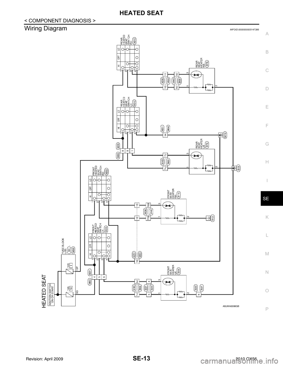 INFINITI QX56 2010  Factory Service Manual HEATED SEATSE-13
< COMPONENT DIAGNOSIS >
C
DE
F
G H
I
K L
M A
B
SE
N
O P
Wiring DiagramINFOID:0000000005147386
ABJWA0098GB
Revision: April 20092010 QX56 