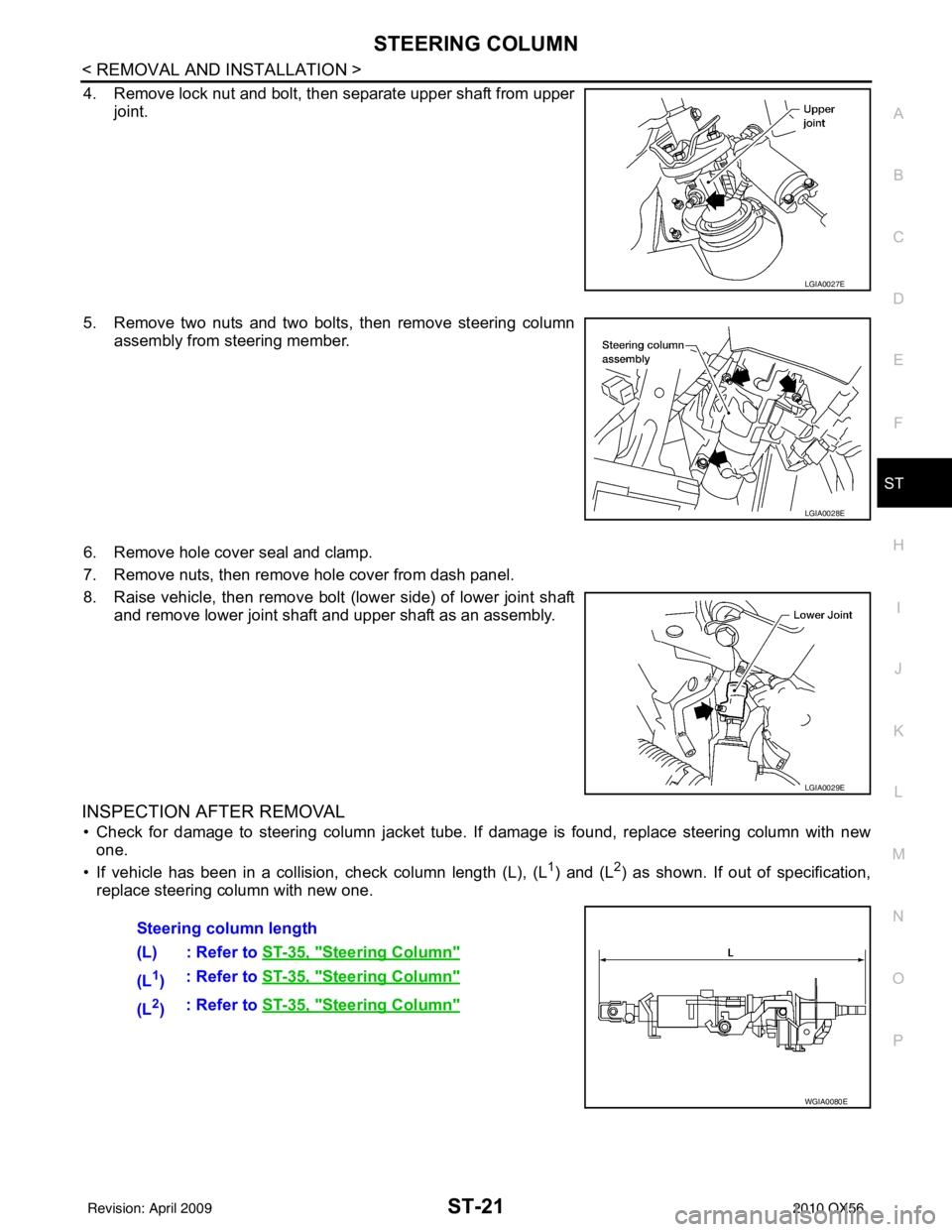 INFINITI QX56 2010  Factory Service Manual STEERING COLUMNST-21
< REMOVAL AND INSTALLATION >
C
DE
F
H I
J
K L
M A
B
ST
N
O P
4. Remove lock nut and bolt, then separate upper shaft from upper joint.
5. Remove two nuts and two bolts, then remove