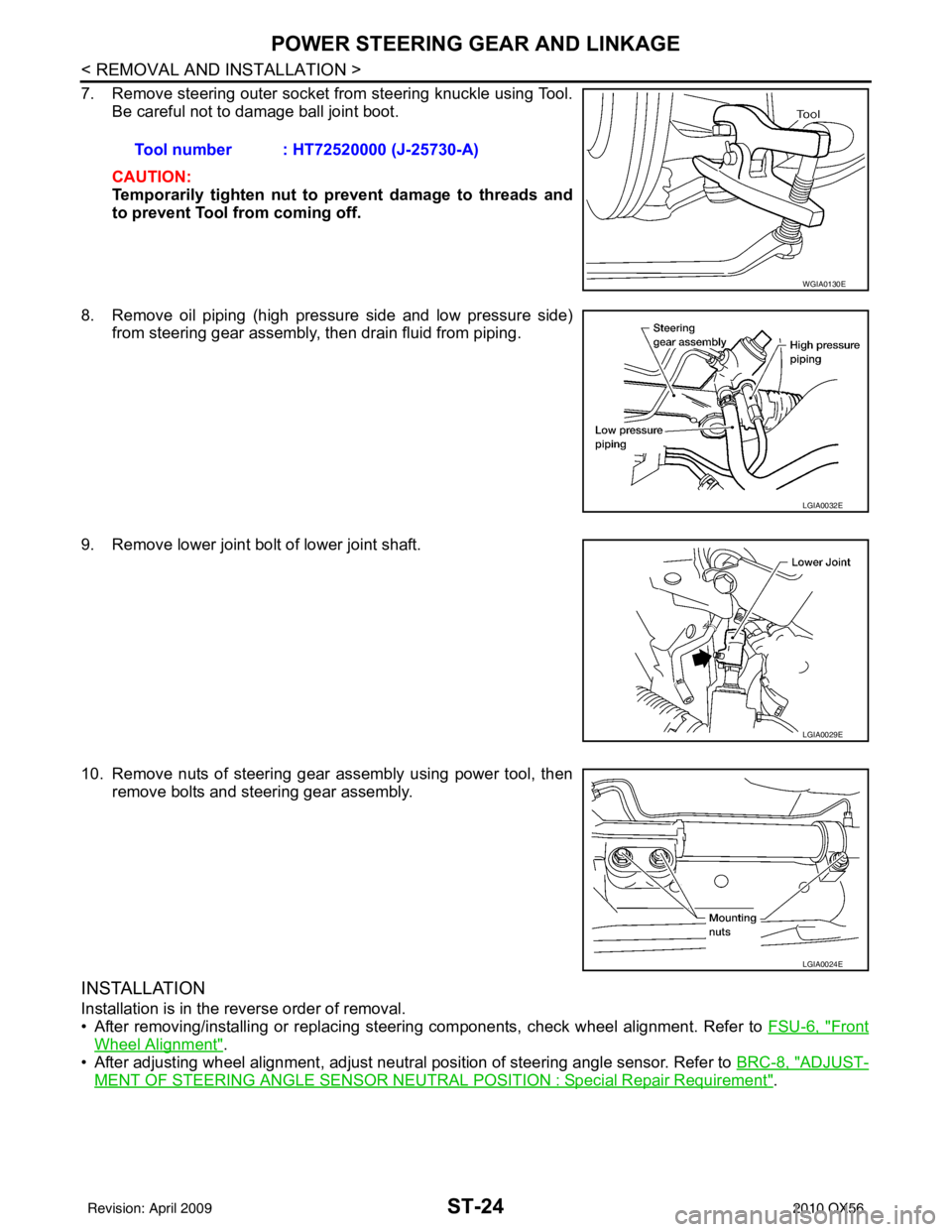 INFINITI QX56 2010  Factory Service Manual ST-24
< REMOVAL AND INSTALLATION >
POWER STEERING GEAR AND LINKAGE
7. Remove steering outer socket from steering knuckle using Tool.Be careful not to damage ball joint boot.
CAUTION:
Temporarily tight