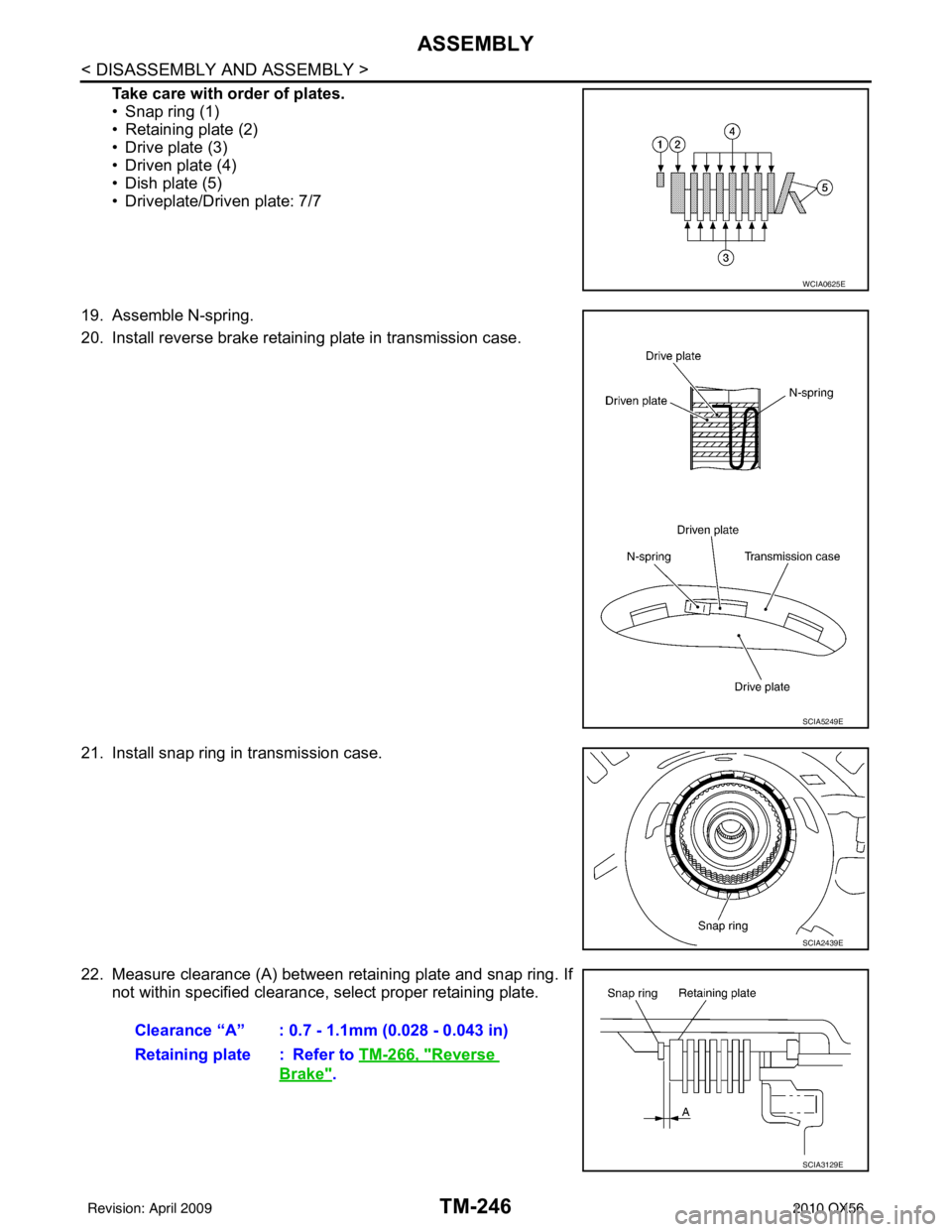 INFINITI QX56 2010  Factory Service Manual TM-246
< DISASSEMBLY AND ASSEMBLY >
ASSEMBLY
Take care with order of plates.
• Snap ring (1)
• Retaining plate (2)
• Drive plate (3)
• Driven plate (4)
• Dish plate (5)
• Driveplate/Driven