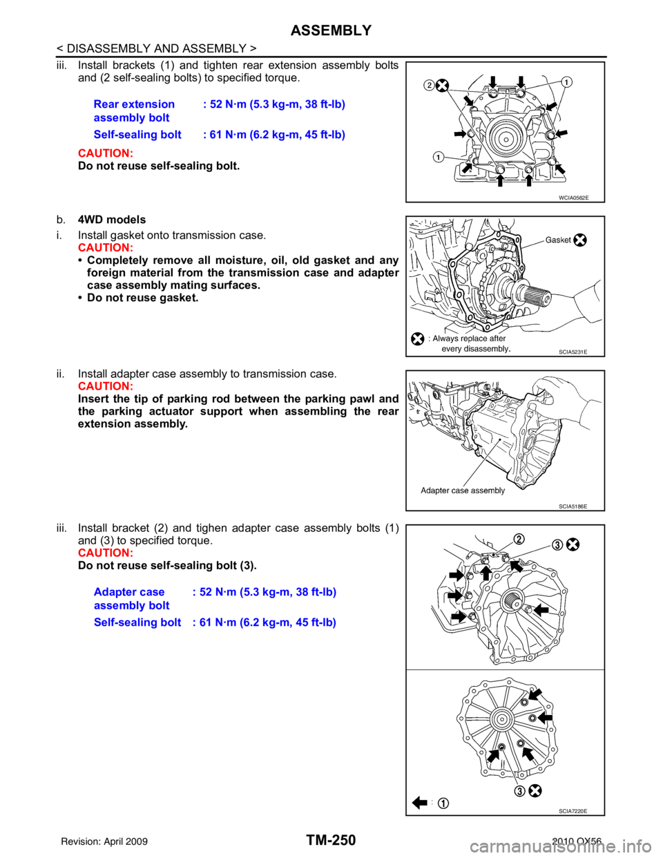 INFINITI QX56 2010 Factory Service Manual TM-250
< DISASSEMBLY AND ASSEMBLY >
ASSEMBLY
iii. Install brackets (1) and tighten rear extension assembly boltsand (2 self-sealing bolts) to specified torque.
CAUTION:
Do not reuse self-sealing bolt INFINITI QX56 2010 Factory Service Manual TM-250
< DISASSEMBLY AND ASSEMBLY >
ASSEMBLY
iii. Install brackets (1) and tighten rear extension assembly boltsand (2 self-sealing bolts) to specified torque.
CAUTION:
Do not reuse self-sealing bolt