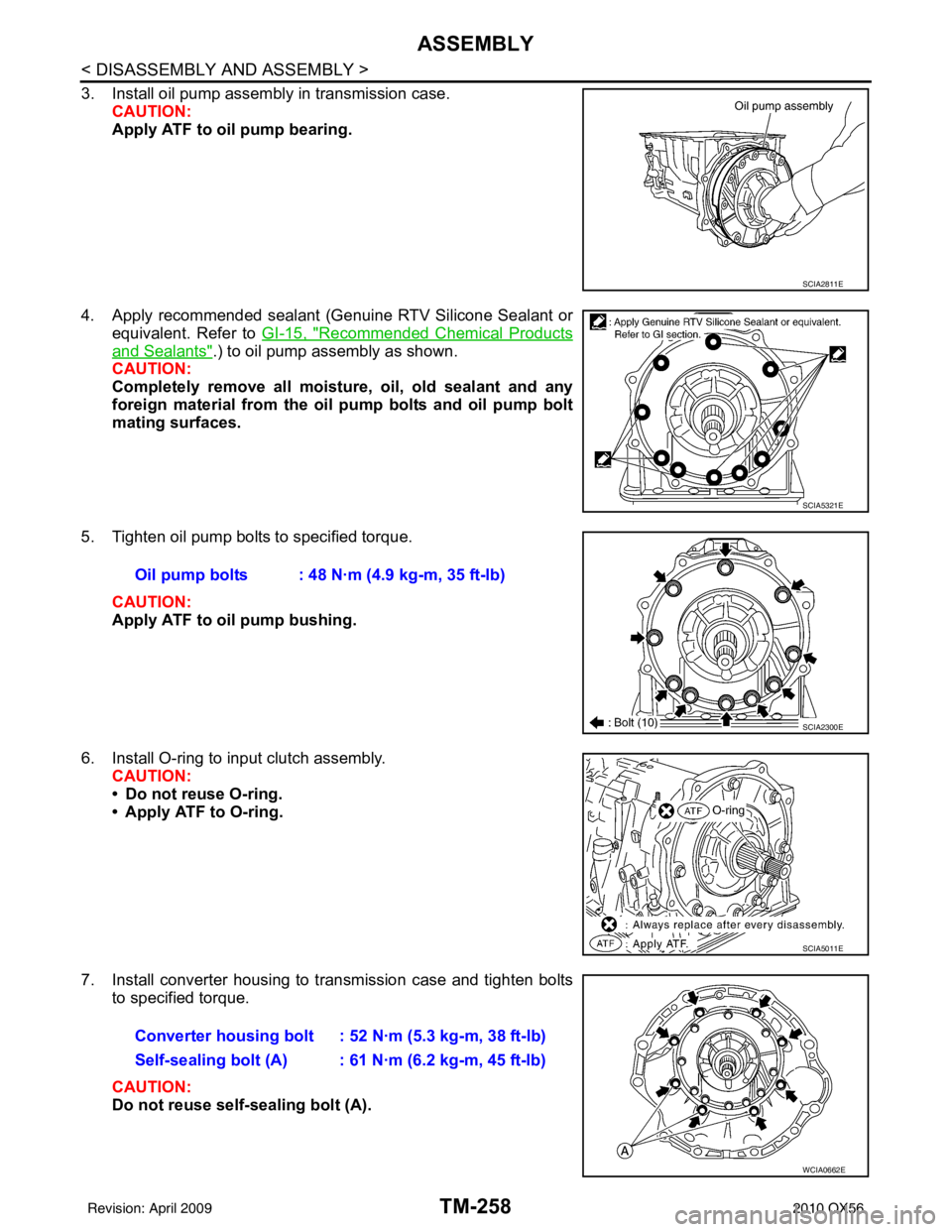 INFINITI QX56 2010 Factory Service Manual TM-258
< DISASSEMBLY AND ASSEMBLY >
ASSEMBLY
3. Install oil pump assembly in transmission case.CAUTION:
Apply ATF to oil pump bearing.
4. Apply recommended sealant (Genuine RTV Silicone Sealant or equ INFINITI QX56 2010 Factory Service Manual TM-258
< DISASSEMBLY AND ASSEMBLY >
ASSEMBLY
3. Install oil pump assembly in transmission case.CAUTION:
Apply ATF to oil pump bearing.
4. Apply recommended sealant (Genuine RTV Silicone Sealant or equ