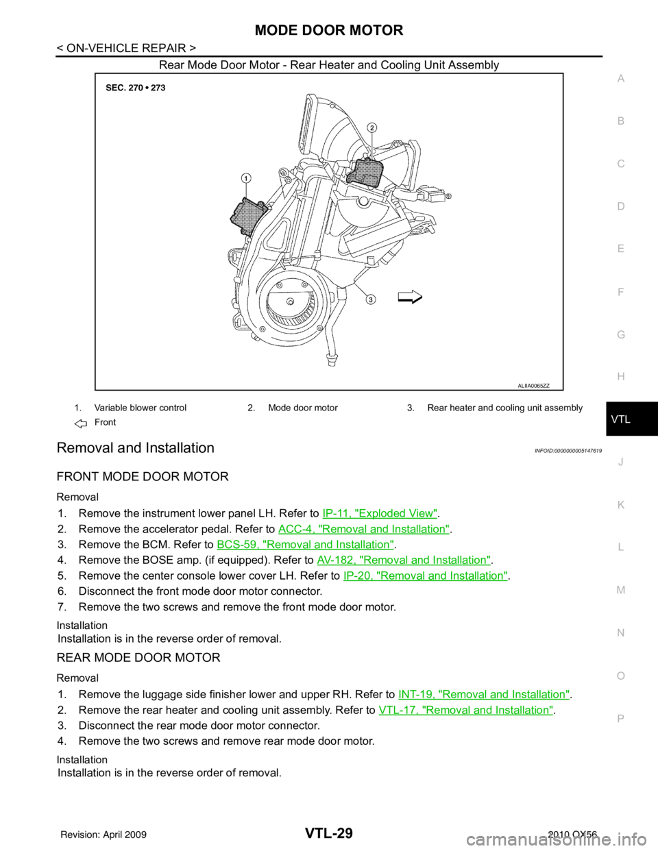 INFINITI QX56 2010 Factory Service Manual MODE DOOR MOTORVTL-29
< ON-VEHICLE REPAIR >
C
DE
F
G H
J
K L
M A
B
VTL
N
O P
Rear Mode Door Motor - Rear Heater and Cooling Unit Assembly
Removal and InstallationINFOID:0000000005147619
FRONT MODE DOO INFINITI QX56 2010 Factory Service Manual MODE DOOR MOTORVTL-29
< ON-VEHICLE REPAIR >
C
DE
F
G H
J
K L
M A
B
VTL
N
O P
Rear Mode Door Motor - Rear Heater and Cooling Unit Assembly
Removal and InstallationINFOID:0000000005147619
FRONT MODE DOO
