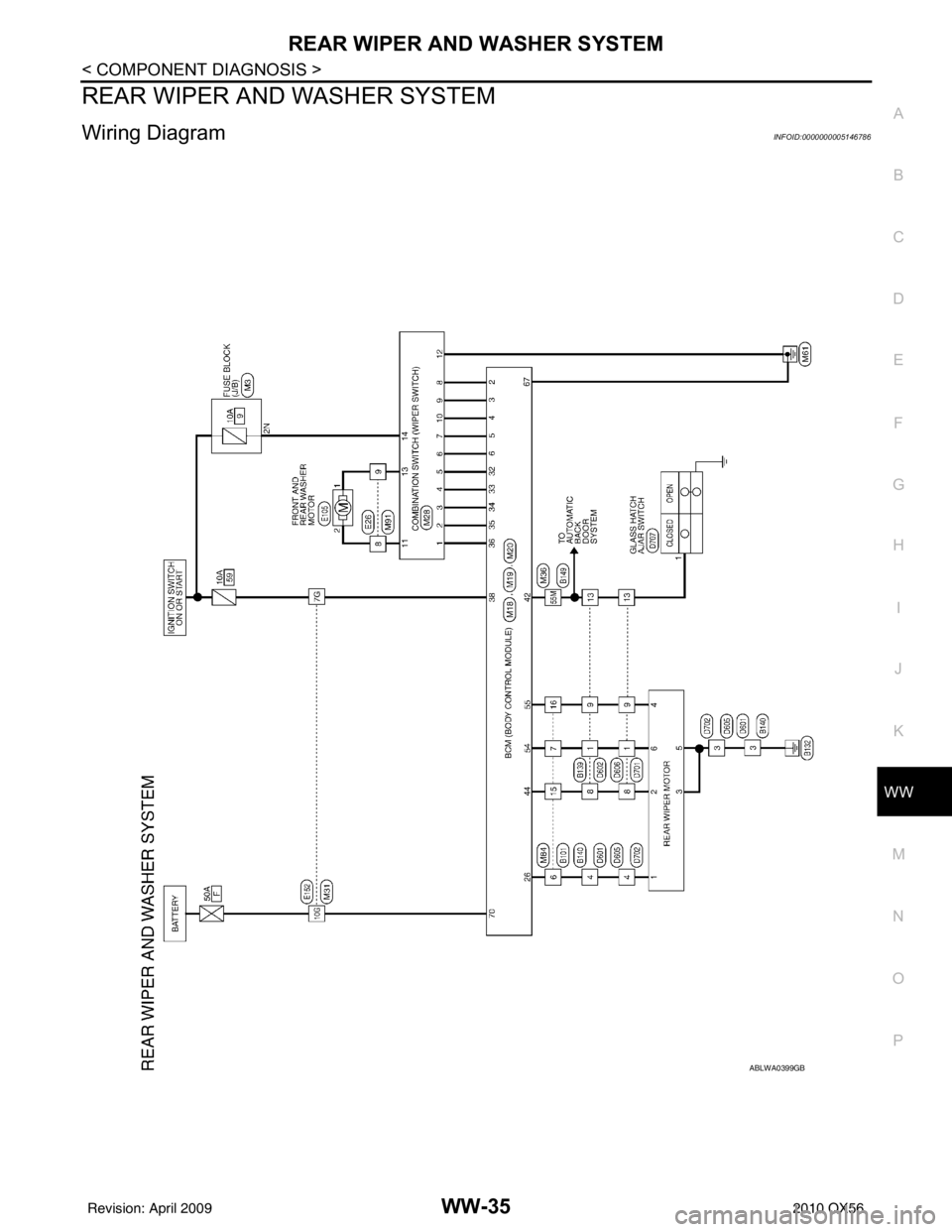INFINITI QX56 2010  Factory Service Manual REAR WIPER AND WASHER SYSTEMWW-35
< COMPONENT DIAGNOSIS >
C
DE
F
G H
I
J
K
M A
B
WW
N
O P
REAR WIPER AND WASHER SYSTEM
Wiring DiagramINFOID:0000000005146786
ABLWA0399GB
Revision: April 20092010 QX56 