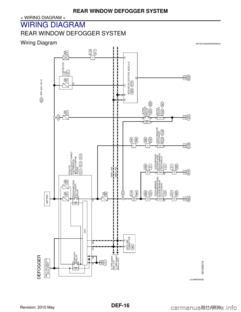 INFINITI QX56 2011  Factory Service Manual 
DEF-16
< WIRING DIAGRAM >
REAR WINDOW DEFOGGER SYSTEM
WIRING DIAGRAM
REAR WINDOW DEFOGGER SYSTEM
Wiring DiagramINFOID:0000000006299432
JCLWM5500GB
Revision: 2010 May2011 QX56  