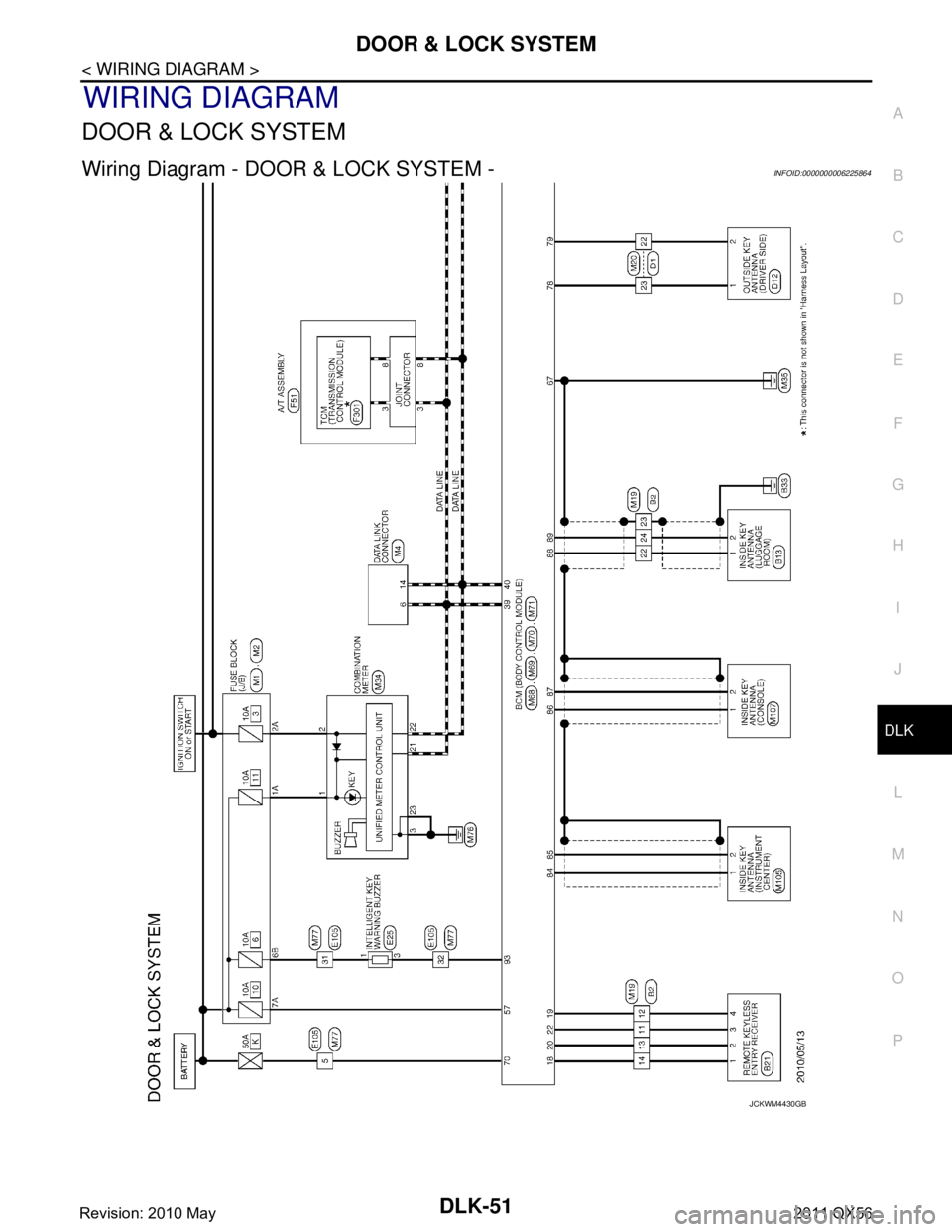 INFINITI QX56 2011  Factory Service Manual 
DOOR & LOCK SYSTEMDLK-51
< WIRING DIAGRAM >
C
DE
F
G H
I
J
L
M A
B
DLK
N
O P
WIRING DIAGRAM
DOOR & LOCK SYSTEM
Wiring Diagram - DOOR & LOCK SYSTEM -INFOID:0000000006225864
JCKWM4430GB
Revision: 2010 