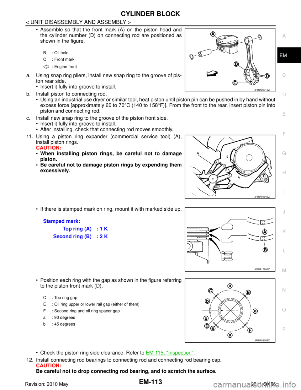 INFINITI QX56 2011  Factory Service Manual 
CYLINDER BLOCKEM-113
< UNIT DISASSEMBLY AND ASSEMBLY >
C
DE
F
G H
I
J
K L
M A
EM
NP
O
 Assemble so that the front mark (A) on the piston head and
the cylinder number (D) on connecting rod are positi