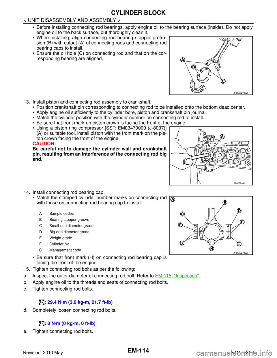 INFINITI QX56 2011  Factory Service Manual 
EM-114
< UNIT DISASSEMBLY AND ASSEMBLY >
CYLINDER BLOCK
 Before installing connecting rod bearings, apply engine oil to the bearing surface (inside). Do not applyengine oil to the back surface, but 