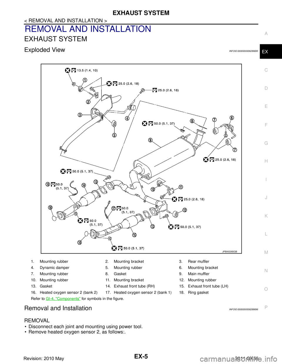 INFINITI QX56 2011  Factory Service Manual 
EXHAUST SYSTEMEX-5
< REMOVAL AND INSTALLATION >
C
DE
F
G H
I
J
K L
M A
EX
NP
O
REMOVAL AND INSTALLATION
EXHAUST SYSTEM
Exploded ViewINFOID:0000000006289695
Removal and InstallationINFOID:000000000628