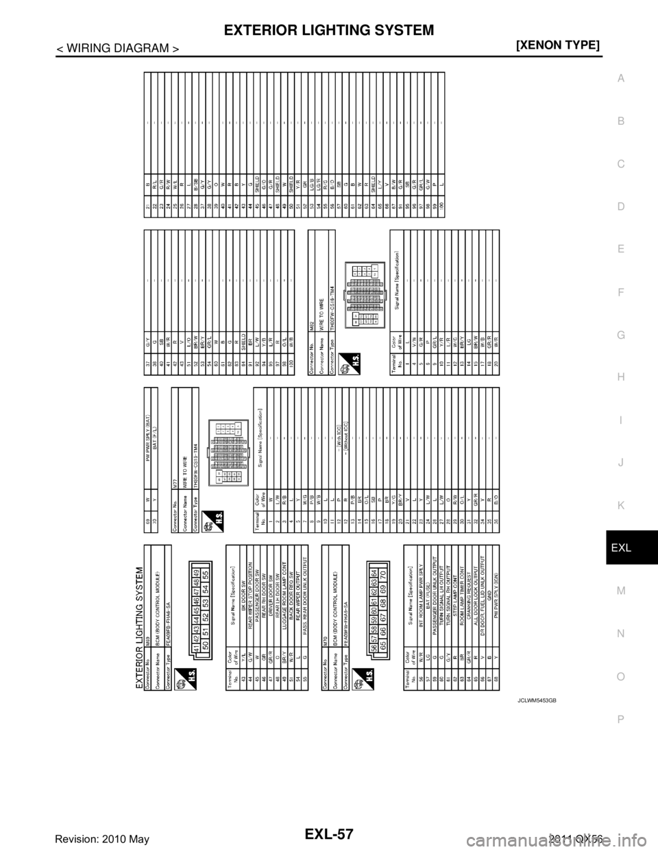 INFINITI QX56 2011  Factory Service Manual 
EXTERIOR LIGHTING SYSTEMEXL-57
< WIRING DIAGRAM > [XENON TYPE]
C
D
E
F
G H
I
J
K
M A
B
EXL
N
O P
JCLWM5453GB
Revision: 2010 May2011 QX56  