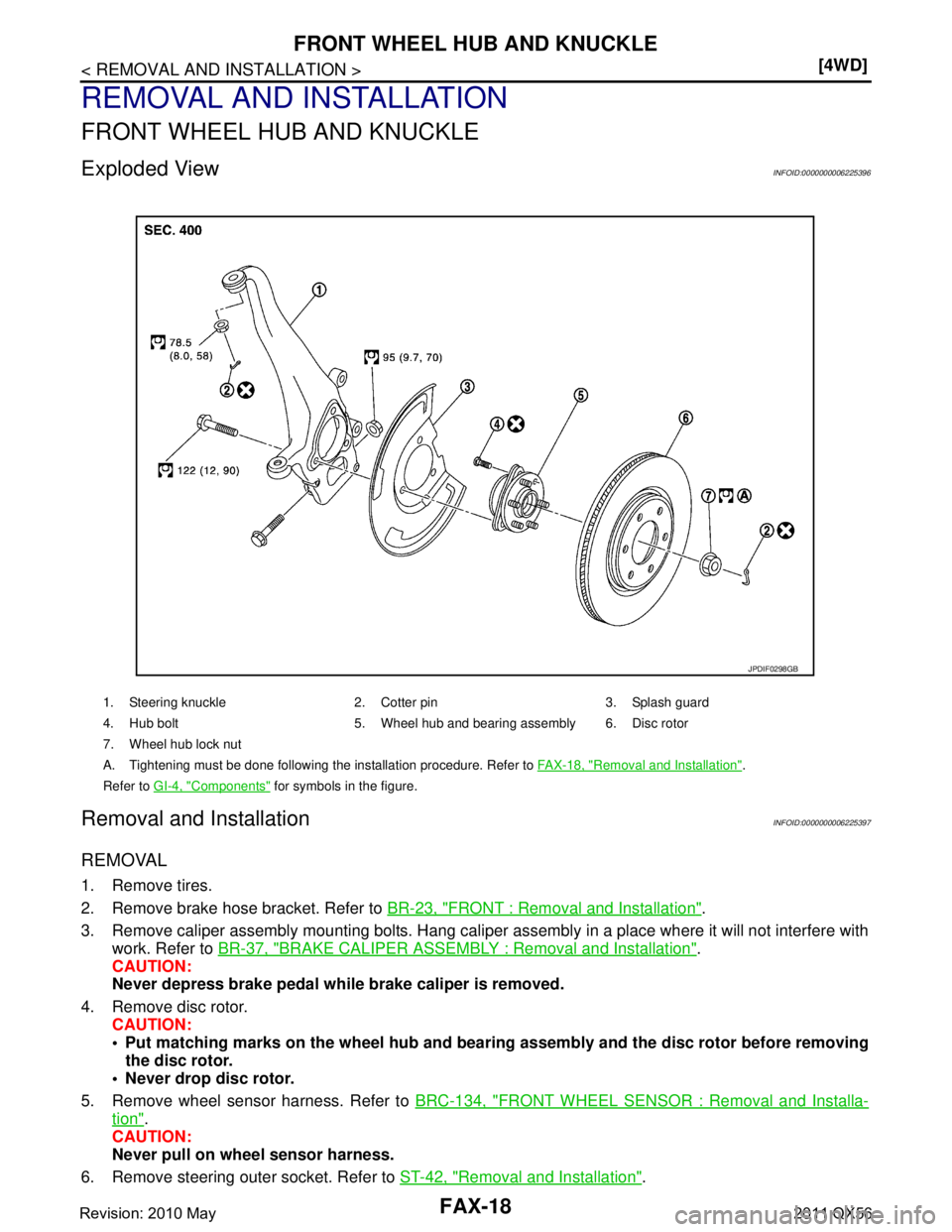 INFINITI QX56 2011  Factory Service Manual 
FAX-18
< REMOVAL AND INSTALLATION >[4WD]
FRONT WHEEL HUB AND KNUCKLE
REMOVAL AND INSTALLATION
FRONT WHEEL HUB AND KNUCKLE
Exploded ViewINFOID:0000000006225396
Removal and InstallationINFOID:000000000