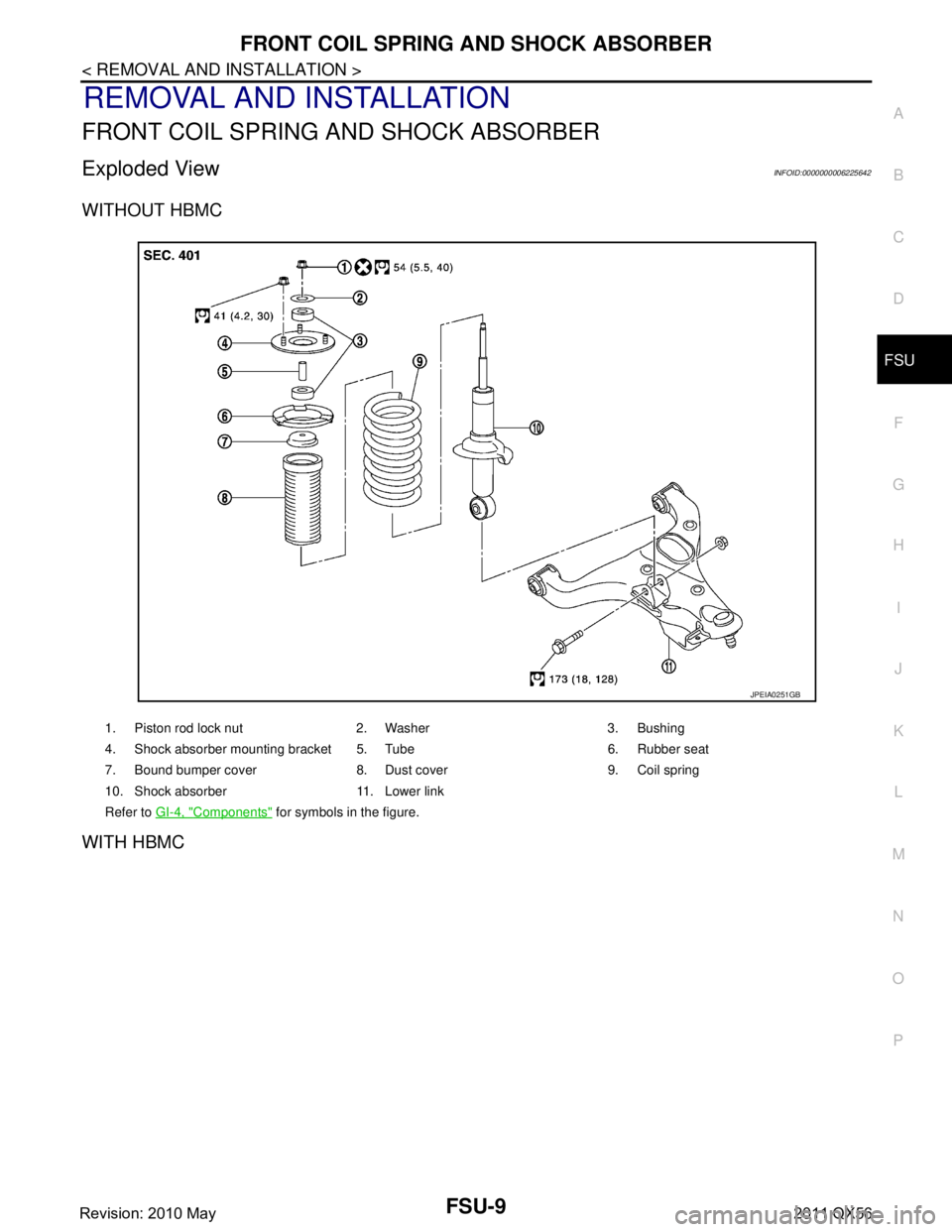 INFINITI QX56 2011  Factory Service Manual 
FRONT COIL SPRING AND SHOCK ABSORBERFSU-9
< REMOVAL AND INSTALLATION >
C
DF
G H
I
J
K L
M A
B
FSU
N
O P
REMOVAL AND INSTALLATION
FRONT COIL SPRING AND SHOCK ABSORBER
Exploded ViewINFOID:0000000006225