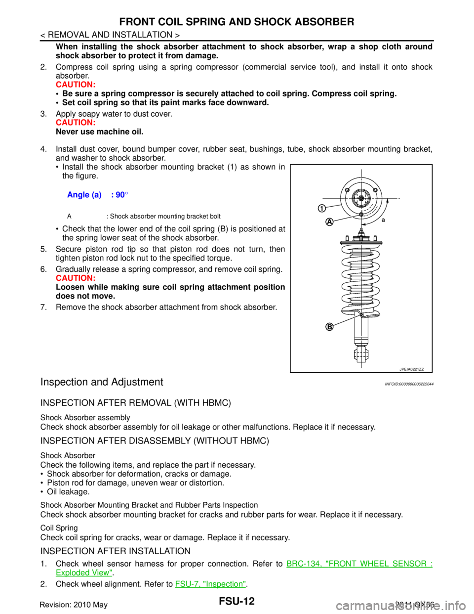 INFINITI QX56 2011 Factory Service Manual
FSU-12
< REMOVAL AND INSTALLATION >
FRONT COIL SPRING AND SHOCK ABSORBER
When installing the shock absorber attachment to shock absorber, wrap a shop cloth around
shock absorber to protect it from da INFINITI QX56 2011 Factory Service Manual
FSU-12
< REMOVAL AND INSTALLATION >
FRONT COIL SPRING AND SHOCK ABSORBER
When installing the shock absorber attachment to shock absorber, wrap a shop cloth around
shock absorber to protect it from da