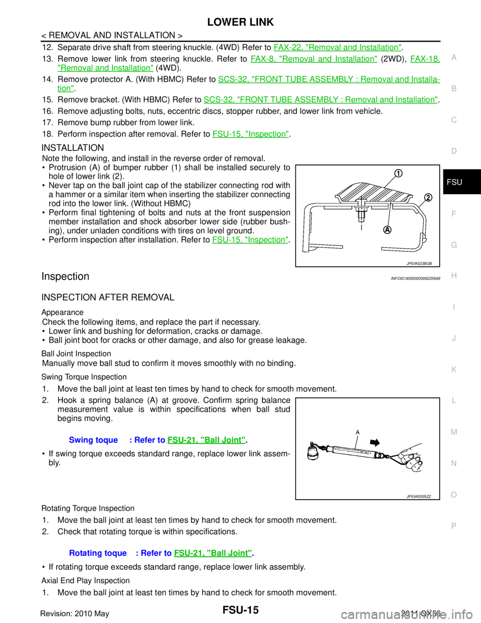 INFINITI QX56 2011 Factory Service Manual
LOWER LINKFSU-15
< REMOVAL AND INSTALLATION >
C
DF
G H
I
J
K L
M A
B
FSU
N
O P
12. Separate drive shaft from steering knuckle. (4WD) Refer to FAX-22, "Removal and Installation".
13. Remove lower lin INFINITI QX56 2011 Factory Service Manual
LOWER LINKFSU-15
< REMOVAL AND INSTALLATION >
C
DF
G H
I
J
K L
M A
B
FSU
N
O P
12. Separate drive shaft from steering knuckle. (4WD) Refer to FAX-22, "Removal and Installation".
13. Remove lower lin