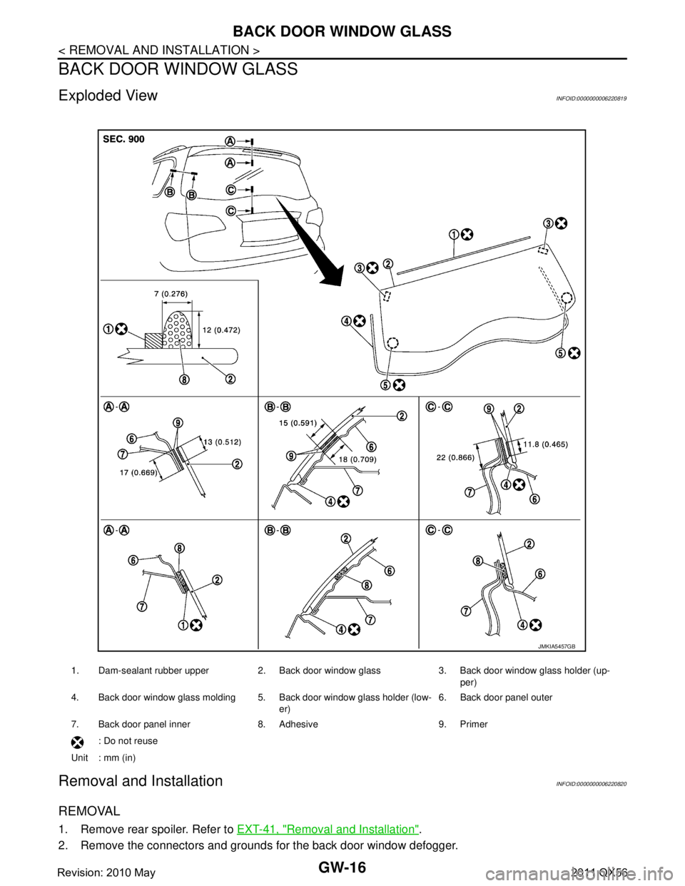 INFINITI QX56 2011  Factory Service Manual 
GW-16
< REMOVAL AND INSTALLATION >
BACK DOOR WINDOW GLASS
BACK DOOR WINDOW GLASS
Exploded ViewINFOID:0000000006220819
Removal and InstallationINFOID:0000000006220820
REMOVAL
1. Remove rear spoiler. R