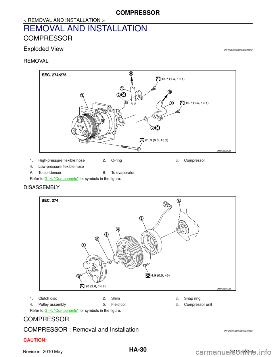 INFINITI QX56 2011  Factory Service Manual 
HA-30
< REMOVAL AND INSTALLATION >
COMPRESSOR
REMOVAL AND INSTALLATION
COMPRESSOR
Exploded ViewINFOID:0000000006276162
REMOVAL
DISASSEMBLY
COMPRESSOR
COMPRESSOR : Removal and InstallationINFOID:00000