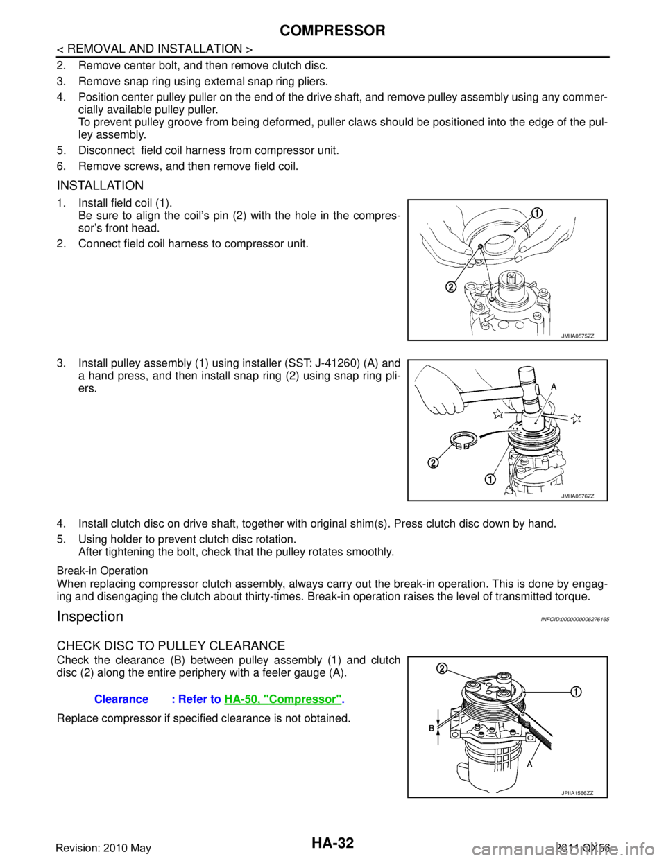 INFINITI QX56 2011  Factory Service Manual 
HA-32
< REMOVAL AND INSTALLATION >
COMPRESSOR
2. Remove center bolt, and then remove clutch disc.
3. Remove snap ring using external snap ring pliers.
4. Position center pulley puller on the end of t