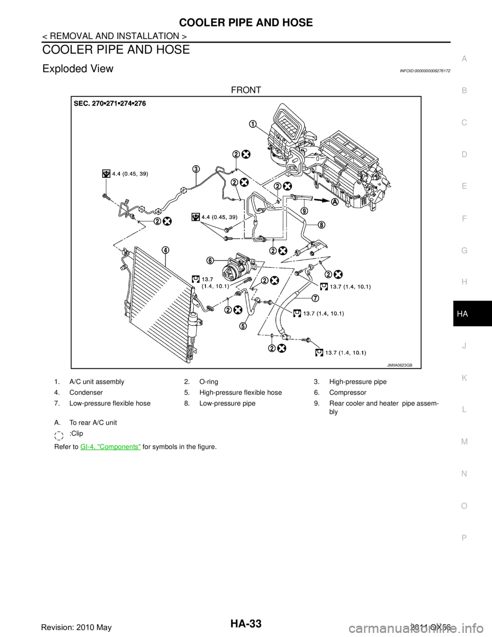 INFINITI QX56 2011  Factory Service Manual 
COOLER PIPE AND HOSEHA-33
< REMOVAL AND INSTALLATION >
C
DE
F
G H
J
K L
M A
B
HA
N
O P
COOLER PIPE AND HOSE
Exploded ViewINFOID:0000000006276172
FRONT
JMIIA0623GB
1. A/C unit assembly 2. O-ring 3. Hi