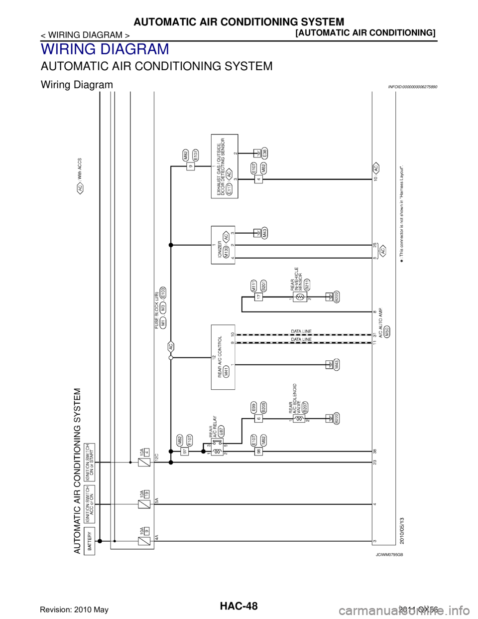 INFINITI QX56 2011  Factory Service Manual 
HAC-48
< WIRING DIAGRAM >[AUTOMATIC AIR CONDITIONING]
AUTOMATIC AIR CONDITIONING SYSTEM
WIRING DIAGRAM
AUTOMATIC AIR CO
NDITIONING SYSTEM
Wiring DiagramINFOID:0000000006275890
JCIWM0795GB
Revision: 2