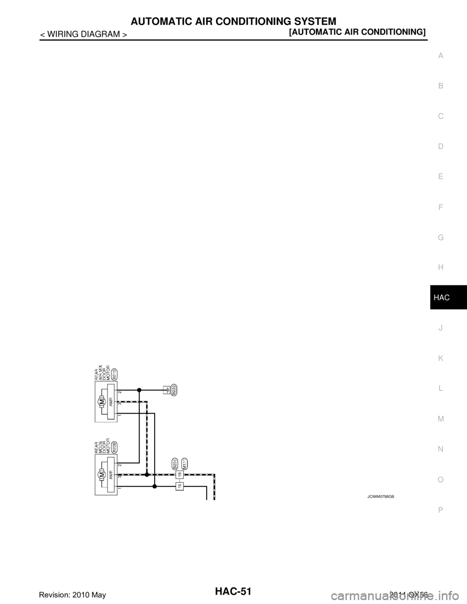 INFINITI QX56 2011  Factory Service Manual 
AUTOMATIC AIR CONDITIONING SYSTEMHAC-51
< WIRING DIAGRAM > [AUTOMATIC AIR CONDITIONING]
C
D
E
F
G H
J
K L
M A
B
HAC
N
O P
JCIWM0798GB
Revision: 2010 May2011 QX56  
