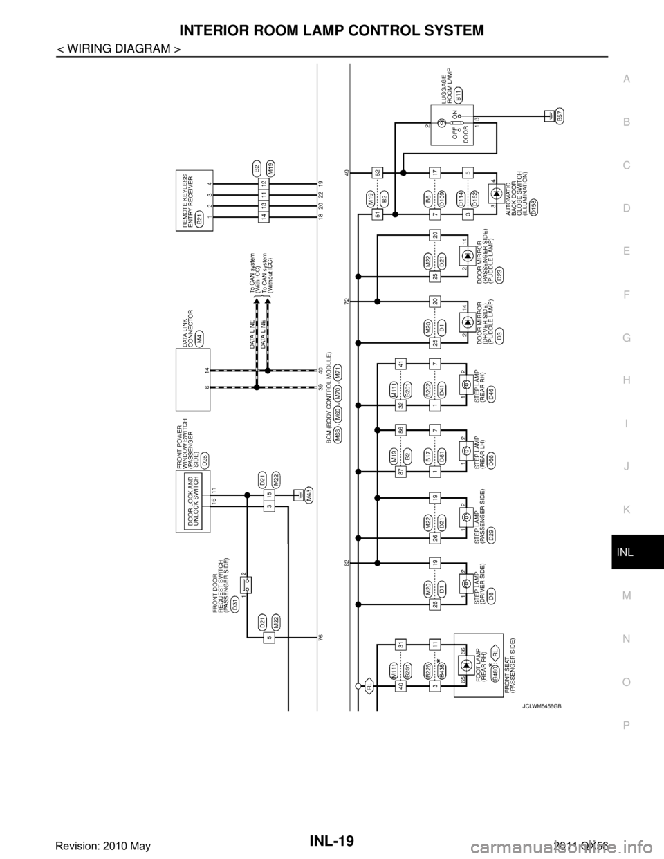 INFINITI QX56 2011  Factory Service Manual 
INTERIOR ROOM LAMP CONTROL SYSTEMINL-19
< WIRING DIAGRAM >
C
DE
F
G H
I
J
K
M A
B
INL
N
O P
JCLWM5456GB
Revision: 2010 May2011 QX56  