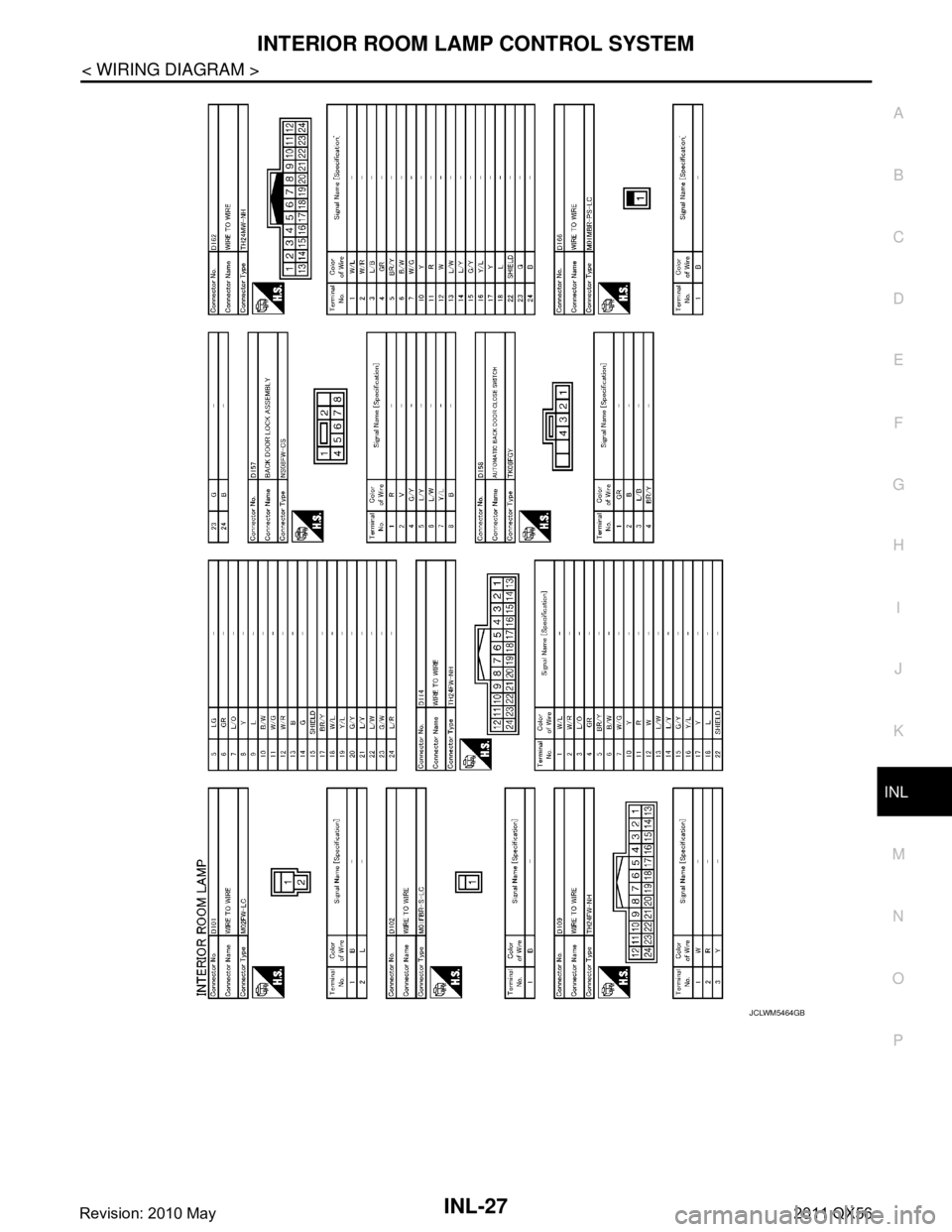 INFINITI QX56 2011  Factory Service Manual 
INTERIOR ROOM LAMP CONTROL SYSTEMINL-27
< WIRING DIAGRAM >
C
DE
F
G H
I
J
K
M A
B
INL
N
O P
JCLWM5464GB
Revision: 2010 May2011 QX56  