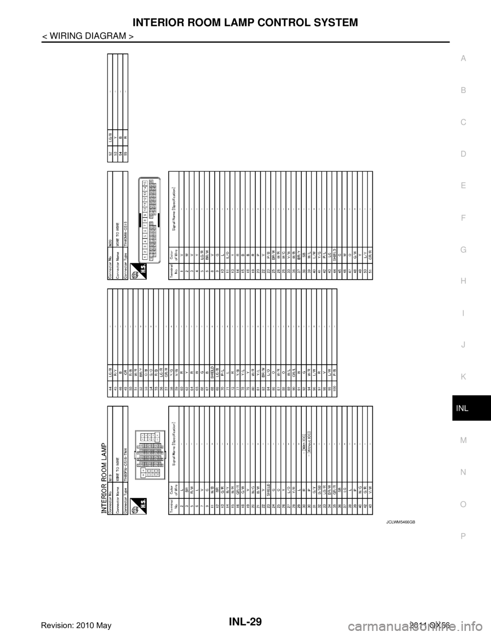 INFINITI QX56 2011  Factory Service Manual 
INTERIOR ROOM LAMP CONTROL SYSTEMINL-29
< WIRING DIAGRAM >
C
DE
F
G H
I
J
K
M A
B
INL
N
O P
JCLWM5466GB
Revision: 2010 May2011 QX56  