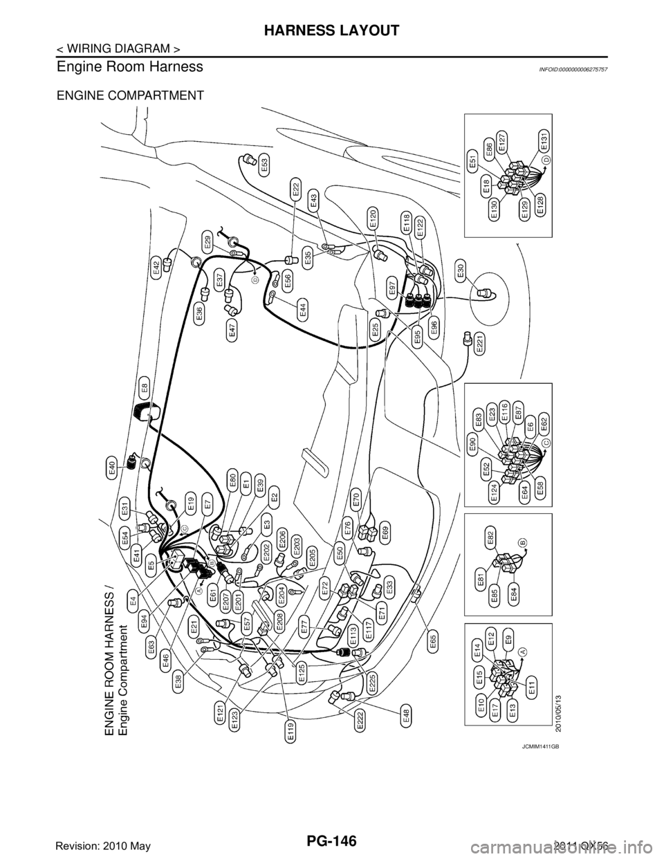 INFINITI QX56 2011  Factory Service Manual 
PG-146
< WIRING DIAGRAM >
HARNESS LAYOUT
Engine Room Harness
INFOID:0000000006275757
ENGINE COMPARTMENT
JCMIM1411GB
Revision: 2010 May2011 QX56  