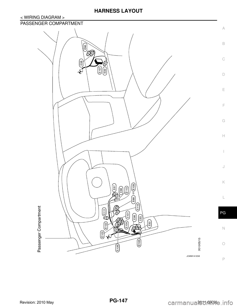 INFINITI QX56 2011  Factory Service Manual 
PG
HARNESS LAYOUTPG-147
< WIRING DIAGRAM >
C
DE
F
G H
I
J
K L
B A
O P
N
PASSENGER COMPARTMENT
JCMIM1412GB
Revision: 2010 May2011 QX56  