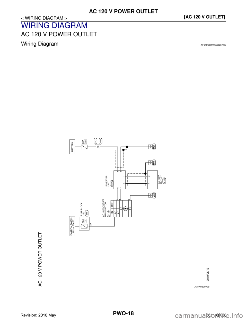 INFINITI QX56 2011  Factory Service Manual 
PWO-18
< WIRING DIAGRAM >[AC 120 V OUTLET]
AC 120 V POWER OUTLET
WIRING DIAGRAM
AC 120 V POWER OUTLET
Wiring DiagramINFOID:0000000006257080
JCMWM8290GB
Revision: 2010 May2011 QX56  