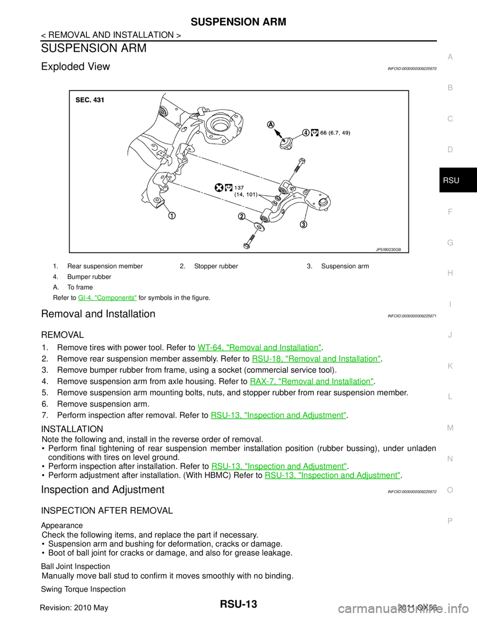 INFINITI QX56 2011 Factory Service Manual
SUSPENSION ARMRSU-13
< REMOVAL AND INSTALLATION >
C
DF
G H
I
J
K L
M A
B
RSU
N
O P
SUSPENSION ARM
Exploded ViewINFOID:0000000006225670
Removal and InstallationINFOID:0000000006225671
REMOVAL
1. Remov INFINITI QX56 2011 Factory Service Manual
SUSPENSION ARMRSU-13
< REMOVAL AND INSTALLATION >
C
DF
G H
I
J
K L
M A
B
RSU
N
O P
SUSPENSION ARM
Exploded ViewINFOID:0000000006225670
Removal and InstallationINFOID:0000000006225671
REMOVAL
1. Remov