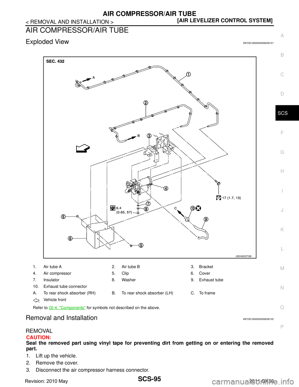 INFINITI QX56 2011  Factory Service Manual 
AIR COMPRESSOR/AIR TUBESCS-95
< REMOVAL AND INSTALLATION > [AIR LEVELIZER CONTROL SYSTEM]
C
D
F
G H
I
J
K L
M A
B
SCS
N
O P
AIR COMPRESSOR/AIR TUBE
Exploded ViewINFOID:0000000006256101
Removal and In