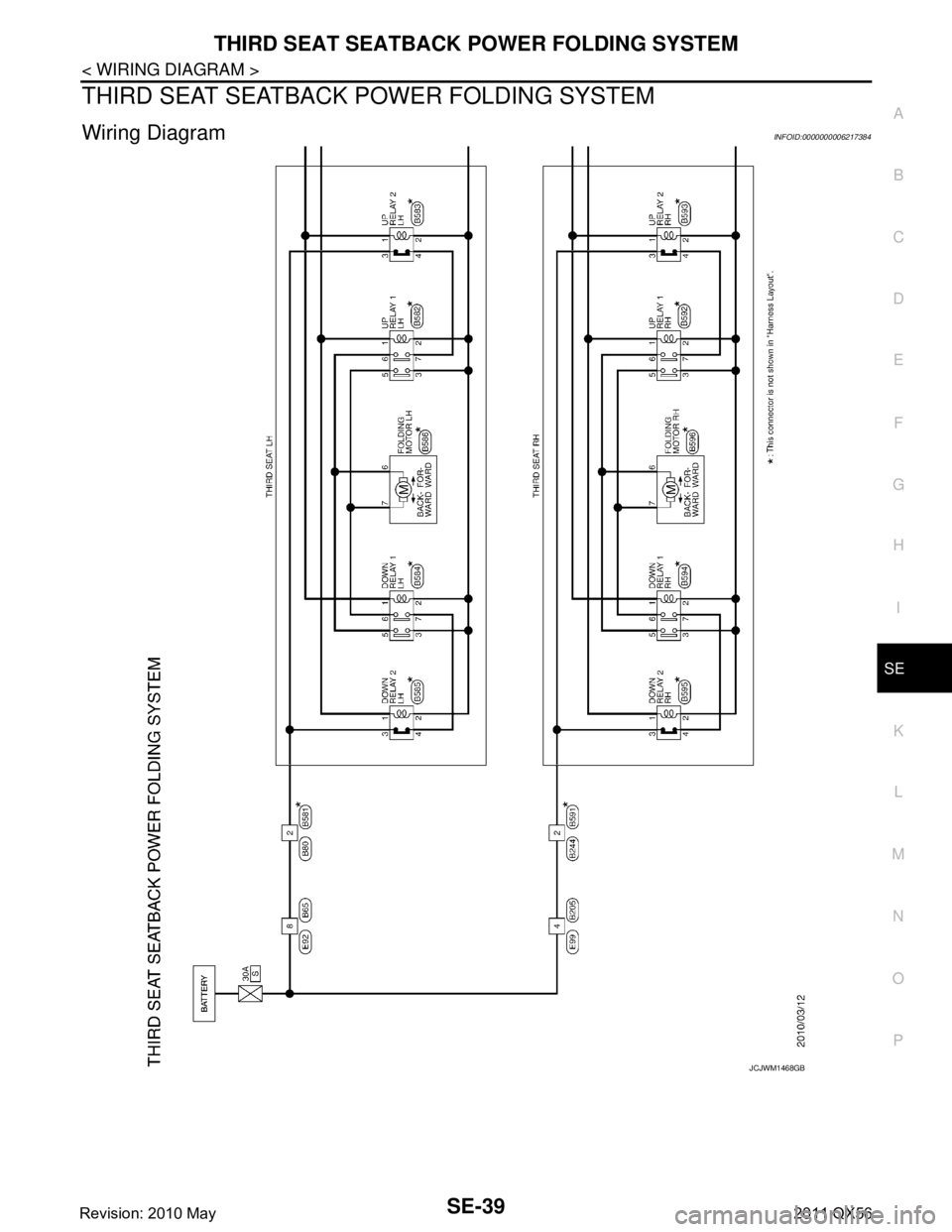 INFINITI QX56 2011  Factory Service Manual 
THIRD SEAT SEATBACK POWER FOLDING SYSTEMSE-39
< WIRING DIAGRAM >
C
DE
F
G H
I
K L
M A
B
SE
N
O P
THIRD SEAT SEATBACK PO WER FOLDING SYSTEM
Wiring DiagramINFOID:0000000006217384
JCJWM1468GB
Revision: 