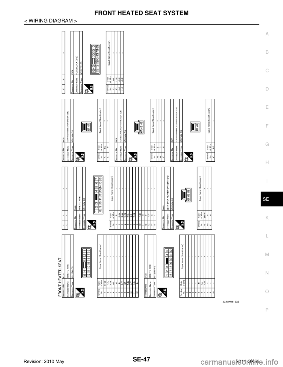 INFINITI QX56 2011  Factory Service Manual 
FRONT HEATED SEAT SYSTEMSE-47
< WIRING DIAGRAM >
C
DE
F
G H
I
K L
M A
B
SE
N
O P
JCJWM1516GB
Revision: 2010 May2011 QX56  