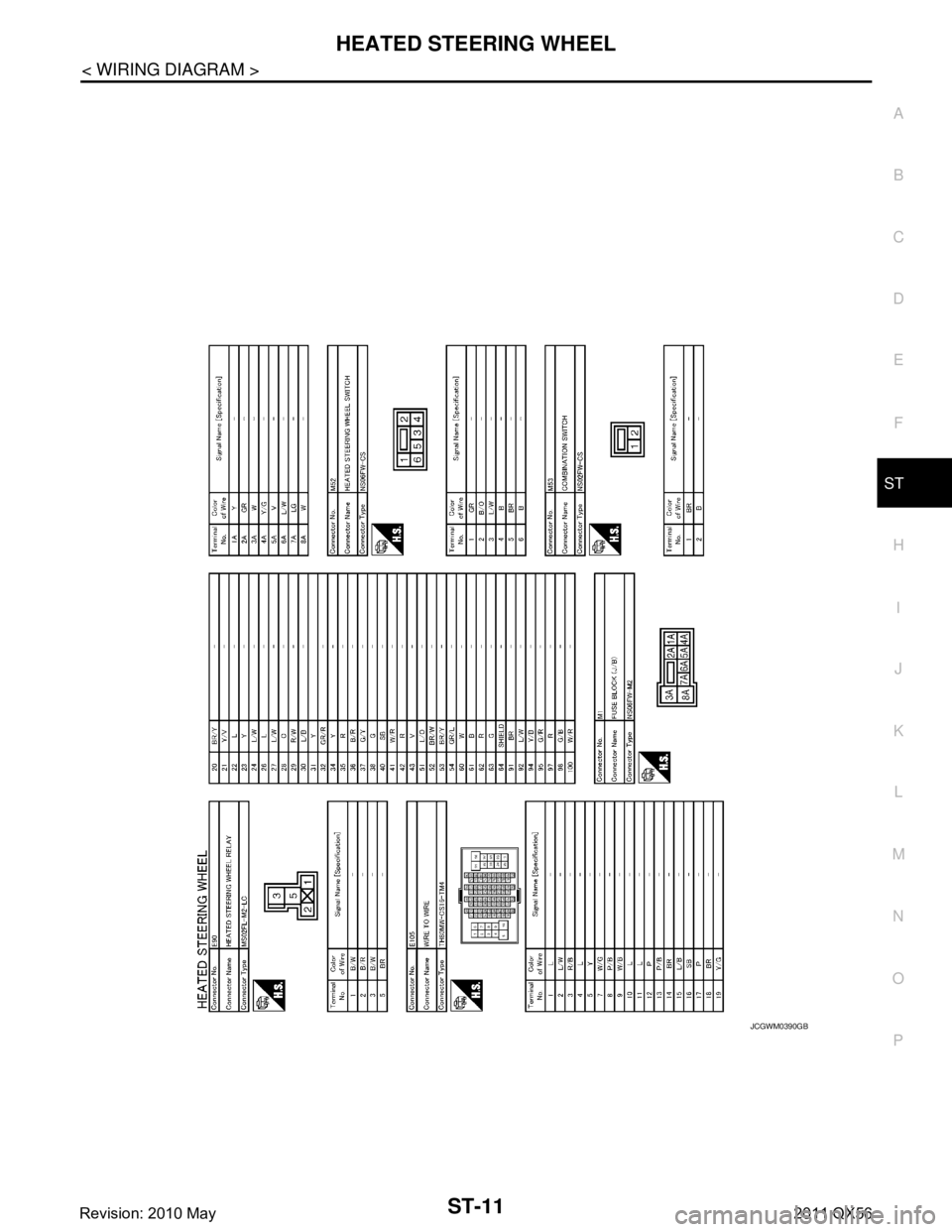 INFINITI QX56 2011  Factory Service Manual 
HEATED STEERING WHEELST-11
< WIRING DIAGRAM >
C
DE
F
H I
J
K L
M A
B
ST
N
O P
JCGWM0390GB
Revision: 2010 May2011 QX56  