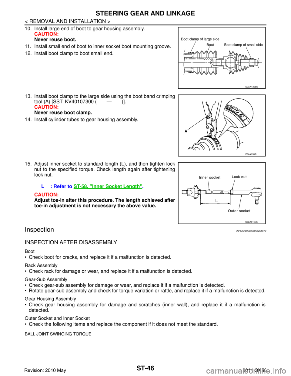 INFINITI QX56 2011 Factory Service Manual
ST-46
< REMOVAL AND INSTALLATION >
STEERING GEAR AND LINKAGE
10. Install large end of boot to gear housing assembly.CAUTION:
Never reuse boot.
11. Install small end of boot to inner socket boot moun INFINITI QX56 2011 Factory Service Manual
ST-46
< REMOVAL AND INSTALLATION >
STEERING GEAR AND LINKAGE
10. Install large end of boot to gear housing assembly.CAUTION:
Never reuse boot.
11. Install small end of boot to inner socket boot moun