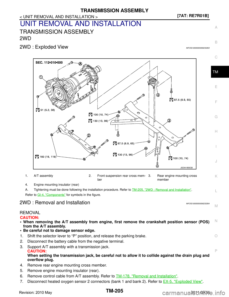 INFINITI QX56 2011  Factory Service Manual 
TRANSMISSION ASSEMBLYTM-205
< UNIT REMOVAL AND INSTALLATION > [7AT: RE7R01B]
C
EF
G H
I
J
K L
M A
B
TM
N
O P
UNIT REMOVAL AND INSTALLATION
TRANSMISSION ASSEMBLY
2WD
2WD : Exploded ViewINFOID:00000000