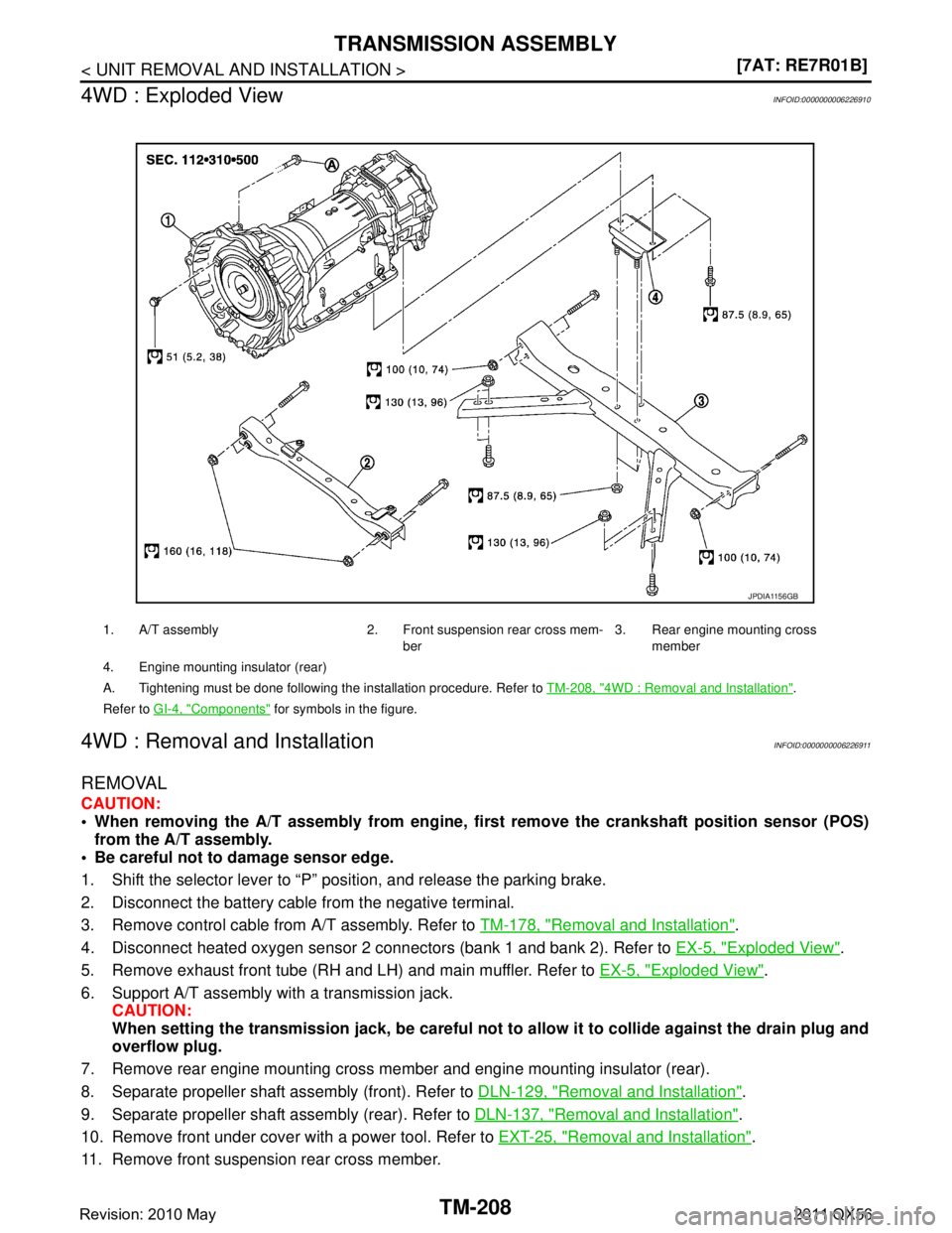 INFINITI QX56 2011  Factory Service Manual 
TM-208
< UNIT REMOVAL AND INSTALLATION >[7AT: RE7R01B]
TRANSMISSION ASSEMBLY
4WD : Exploded View
INFOID:0000000006226910
4WD : Removal and InstallationINFOID:0000000006226911
REMOVAL
CAUTION:
 When 