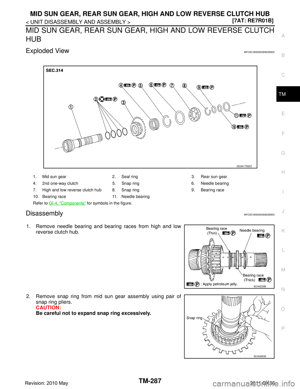 INFINITI QX56 2011  Factory Service Manual 
MID SUN GEAR, REAR SUN GEAR, HIGH AND LOW REVERSE CLUTCH HUB
TM-287
< UNIT DISASSEMBLY AND ASSEMBLY > [7AT: RE7R01B]
C
EF
G H
I
J
K L
M A
B
TM
N
O P
MID SUN GEAR, REAR SUN GEAR, HIGH AND LOW REVERSE 