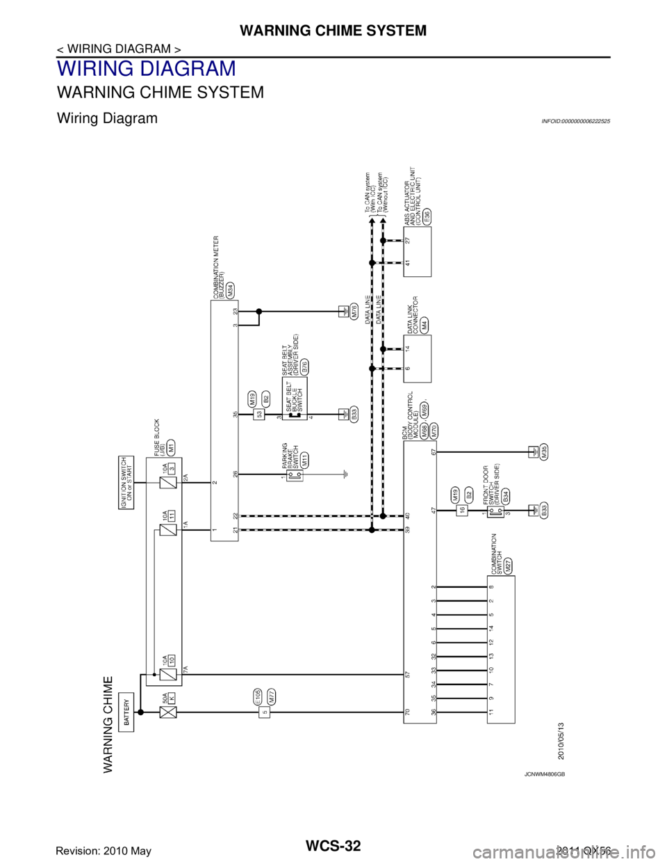INFINITI QX56 2011  Factory Service Manual 
WCS-32
< WIRING DIAGRAM >
WARNING CHIME SYSTEM
WIRING DIAGRAM
WARNING CHIME SYSTEM
Wiring DiagramINFOID:0000000006222525
JCNWM4806GB
Revision: 2010 May2011 QX56  